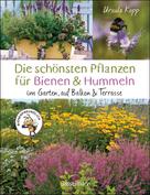 Ursula Kopp: Die schönsten Pflanzen für Bienen und Hummeln. Für Garten, Balkon & Terrasse ★★★