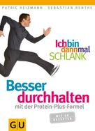 Patric Heizmann: Ich bin dann mal schlank: Besser durchhalten mit der Protein-Plus-Formel ★★★★