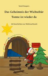 Das Geheimnis der Wichteltür - Tomte ist wieder da - 26 Geschichten zur Weihnachtszeit