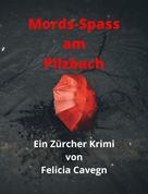 Felicia Cavegn: Mords-Spass am Pilzbach 