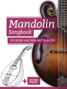 Bettina Schipp: Mandolin Songbook - 33 Lieder aus dem Mittelalter 