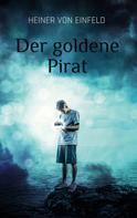 Heiner von Einfeld: Der goldene Pirat 