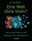 Karl Ehrlich: Eine Welt ohne Viren? 