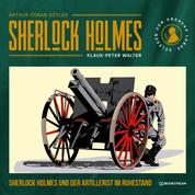 Sherlock Holmes und der Artillerist im Ruhestand - Eine neue Sherlock Holmes Kriminalgeschichte (Ungekürzt)