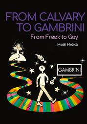 From Calvary to Gambrini - From Freak to Gay