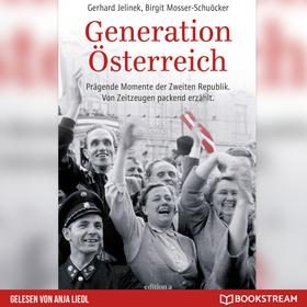Generation Österreich - Prägende Momente der Zweiten Republik. Von Zeitzeugen packend erzählt. (Ungekürzt)