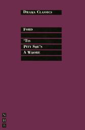 Tis Pity She's a Whore - Full Text and Introduction (NHB Drama Classics)