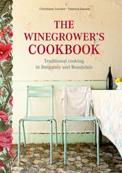 The Winegrower's Cookbook - Traditional Cooking in Burgundy and Beaujolais