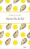 Bernd Eilert: Meine Île de Ré 