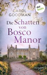 Die Schatten von Bosco Manor - Roman | »Eine einzigartige Atmosphäre, ein absolut spannender Roman!« urteilt Publishers Weekly