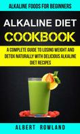 Albert Rowland: Alkaline Diet Cookbook 