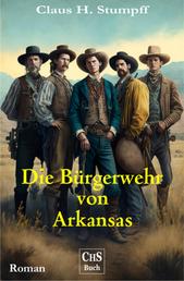 Die Bürgerwehr in Arkansas - Neufassung des Romans "Die Regulatoren in Arkansas" von Friedrich Gerstäcker (1816 - 1872)