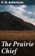 R. M. Ballantyne: The Prairie Chief 