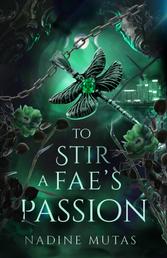 To Stir a Fae's Passion - A Novel of Love and Magic