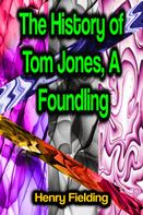 Henry Fielding: The History of Tom Jones, A Foundling 