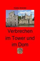 Walter Brendel: Verbrechen im Tower und im Dom 
