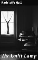 Radclyffe Hall: The Unlit Lamp 