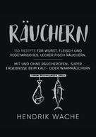 Hendrik Wache: Räuchern 