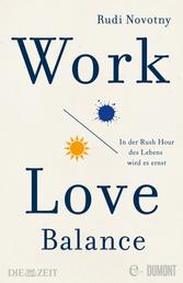 Work-Love-Balance - In der Rush Hour des Lebens wird es ernst