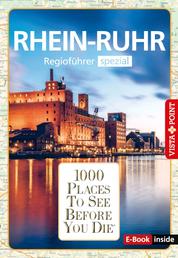 1000 Places To See Before You Die - RheinRuhr - RheinRuhr - Regioführer spezial