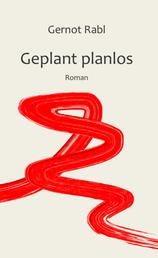 Geplant planlos - Roman