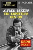 Alfred Bekker: Ein Ermittler des FBI: Jesse Trevellian Krimi Paket 12 Romane 