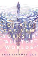 Indrapramit Das: Of All the New Yorks in All the Worlds 