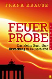 Feuerprobe - Das kleine Buch über Erweckung in Deutschland