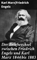 Eduard Bernstein: Der Briefwechsel zwischen Friedrich Engels und Karl Marx 1844 bis 1883 