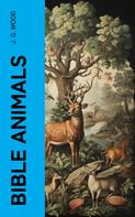 J. G. Wood: Bible Animals 