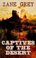 Zane Grey: Captives of the Desert 