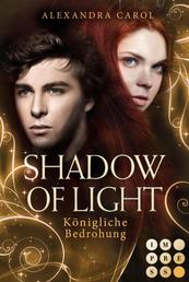 Shadow of Light 2: Königliche Bedrohung - Royale Fantasy Romance
