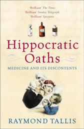 Hippocratic Oaths - Medicine and its Discontents