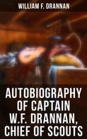William F. Drannan: Autobiography of Captain W.F. Drannan, Chief of Scouts 