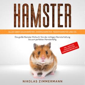 HAMSTER - Alles über Goldhamster, Zwerghamster, Teddyhamster und Co.: Das große Hamster Buch: Von der richtigen Hamsterhaltung bis zum perfekten Hamsterkäfig + Tipps für Hamsterfutter, Hamste
