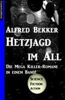 Alfred Bekker: Hetzjagd im All 