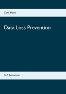 Cyril Marti: Data Loss Prevention 