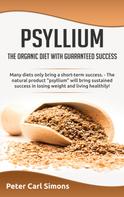 Peter Carl Simons: Psyllium - the organic diet with guaranteed success 