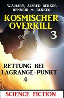 Alfred Bekker: Rettung bei Lagrange-Punkt 4: Kosmischer Overkill 3 