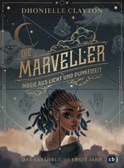 Die Marveller – Magie aus Licht und Dunkelheit - Das gefährliche erste Jahr - Der Start der fantastischen Abenteuerreihe ab 10 Jahren