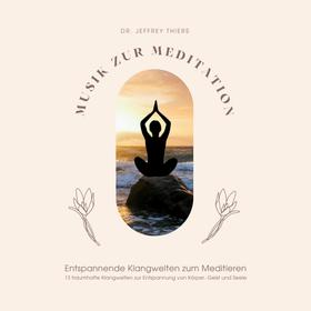 Musik zur Meditation: Entspannende Klangwelten zum Meditieren