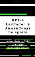 Henrik Roth: GPT-4: Ein umfassender Leitfaden mit Unterschieden zu GPT-3 und Anwendungsbeispielen 