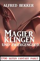 Alfred Bekker: Magierklingen und Zwergengold: 1700 Seiten Fantasy Paket 