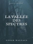 Edgar Wallace: La Vallée des spectres 