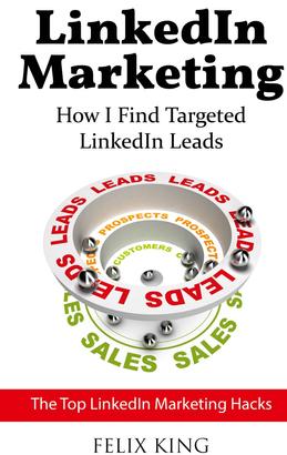 LinkedIn Marketing: How I Find Targeted LinkedIn Leads