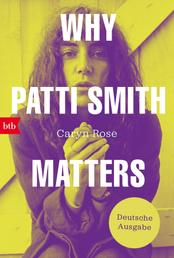 Why Patti Smith Matters - Deutsche Ausgabe