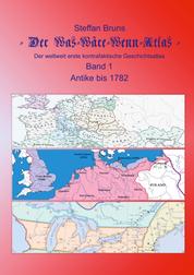 Der Was-Wäre-Wenn-Atlas - Band 1 - Antike bis 1782 - Der weltweit erste kontrafaktische Geschichtsatlas