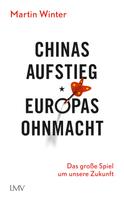 Martin Winter: Chinas Aufstieg - Europas Ohnmacht 