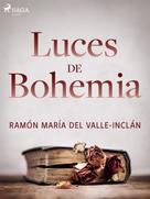 Ramón María Del Valle-inclán: Luces de Bohemia 