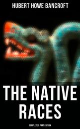 The Native Races (Complete 5 Part Edition)
